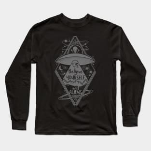 Believe In Yourself And Aliens Long Sleeve T-Shirt